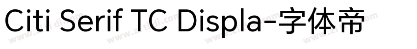 Citi Serif TC Displa字体转换